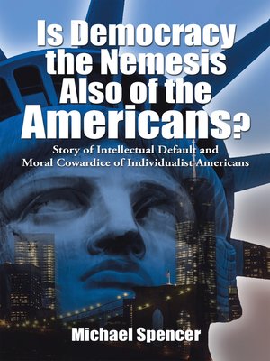 cover image of Is Democracy the Nemesis Also of the Americans?
